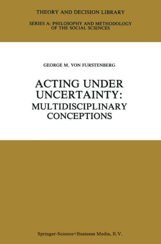 Acting under Uncertainty Multidisciplinary Conceptions