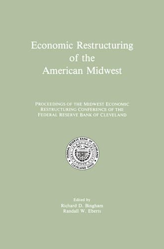 Economic Restructuring of the American Midwest: Proceedings of the Midwest Economic Restructuring Conference of the Federal Reserve Bank of Cleveland