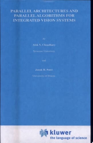 Parallel Architectures and Parallel Algorithms for Integrated Vision Systems