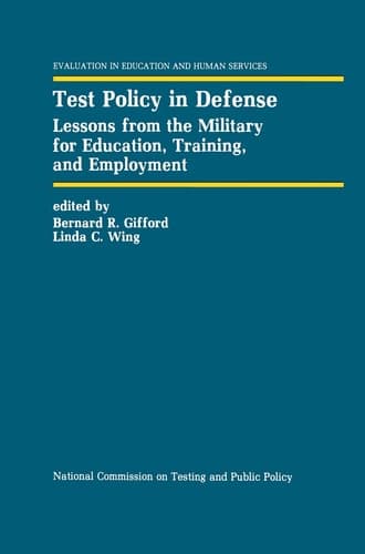 Test Policy in Defense: Lessons from the Military for Education, Training, and Employment (Evaluation in Education and Human Services, 31)