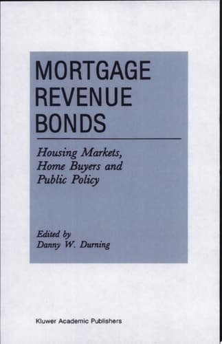 Mortgage Revenue Bonds Housing Markets, Home Buyers and Public Policy