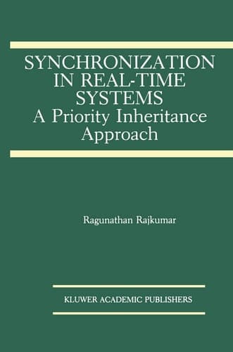 Synchronization in Real-Time Systems: A Priority Inheritance Approach (The Springer International Series in Engineering and Computer Science, 151)