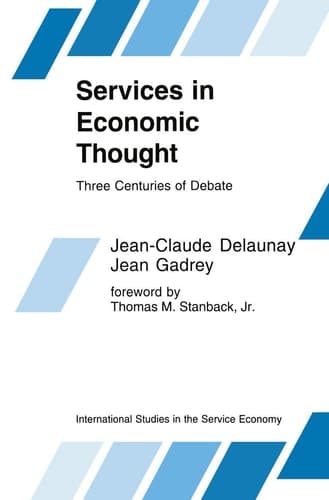 Services in Economic Thought: Three Centuries of Debate (International Studies in the Service Economy, 3)