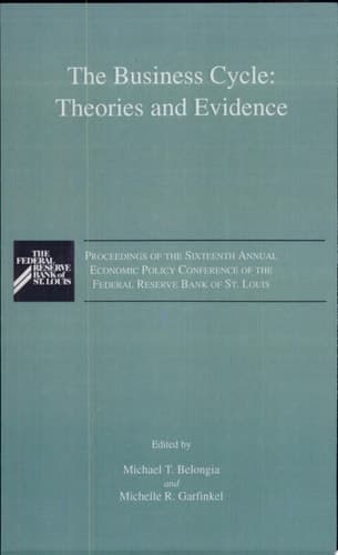 The Business Cycle: Theories and Evidence Proceedings of the Sixteenth Annual Economic Policy Conference of the Federal Reserve Bank of St. Louis