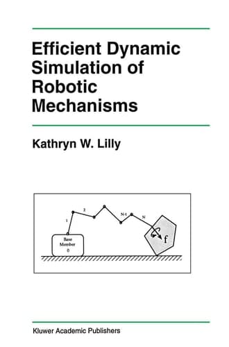 Efficient Dynamic Simulation of Robotic Mechanisms (The Springer International Series in Engineering and Computer Science, 203)