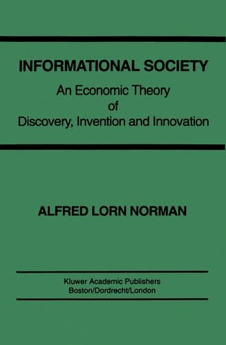 Informational Society: An economic theory of discovery, invention and innovation