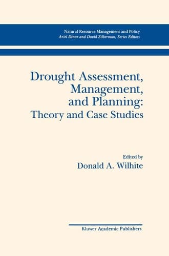 Drought Assessment, Management, and Planning: Theory and Case Studies Theory and Case Studies