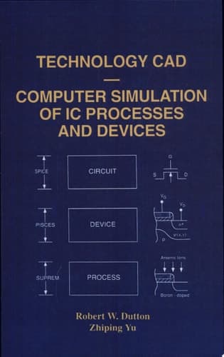 Technology CAD — Computer Simulation of IC Processes and Devices Computer Simulation of Ic Processes and Devices