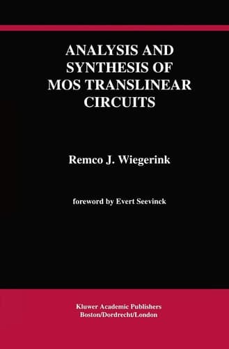 Analysis and Synthesis of MOS Translinear Circuits (The Springer International Series in Engineering and Computer Science, 246)