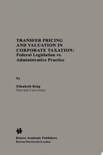 Transfer Pricing and Valuation in Corporate Taxation Federal Legislation Vs. Administrative Practice