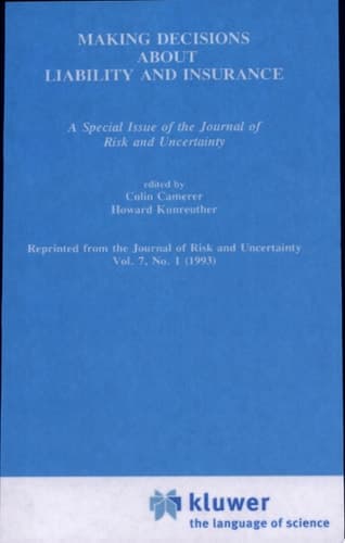 Making Decisions About Liability And Insurance A Special Issue of the Journal of Risk and Uncertainty