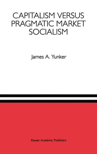 Capitalism versus Pragmatic Market Socialism: A General Equilibrium Evaluation