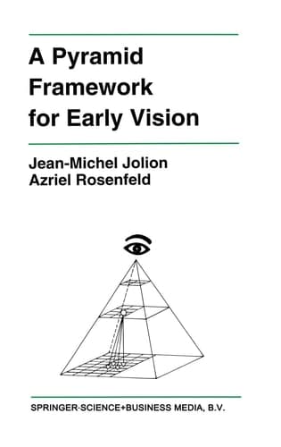 A Pyramid Framework for Early Vision: Multiresolutional Computer Vision (The Springer International Series in Engineering and Computer Science)