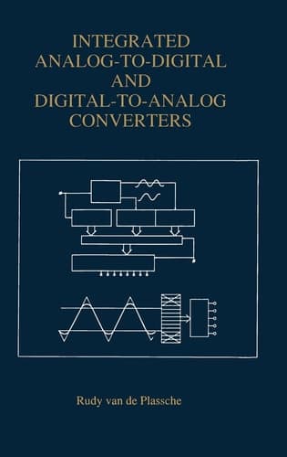 Integrated Analog-To-Digital and Digital-To-Analog Converters (The Kluwer International Series in Engineering and Computer Science)