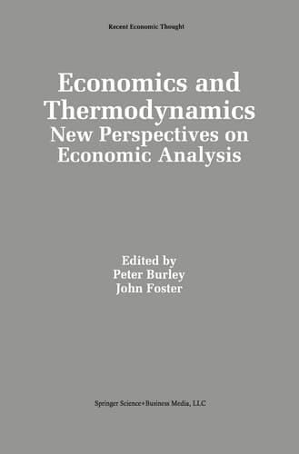 Economics and Thermodynamics: New Perspectives on Economic Analysis (Recent Economic Thought, 38)