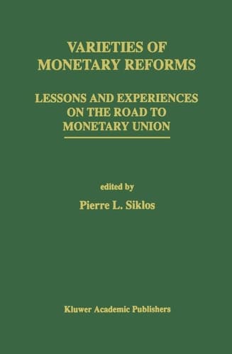 Varieties of Monetary Reforms Lessons and Experiences on the Road to Monetary Union