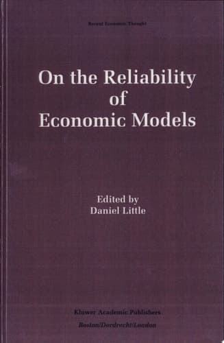 On the Reliability of Economic Models Essays in the Philosophy of Economics