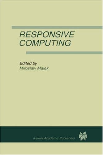 Responsive Computing A Special Issue of REAL-TIME SYSTEMS The International Journal of Time-Critical Computing Systems Vol. 7, No.3 (1994)