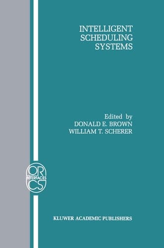 Intelligent Scheduling Systems (Operations Research/Computer Science Interfaces Series, 3)