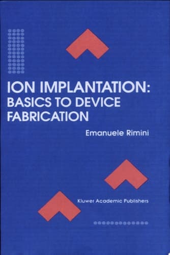 Ion Implantation: Basics to Device Fabrication