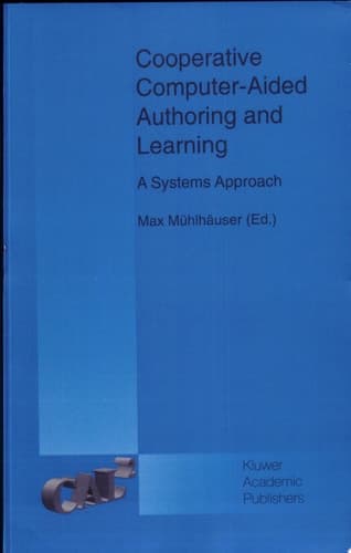 Cooperative Computer-Aided Authoring and Learning A Systems Approach