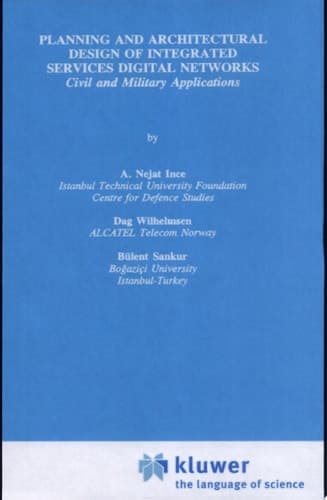 Planning and Architectural Design of Integrated Services Digital Networks Civil and Military Applications