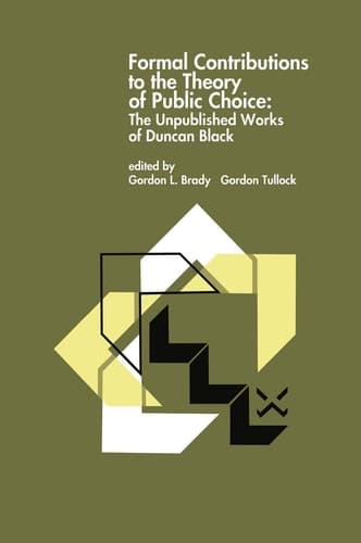 Formal Contributions to the Theory of Public Choice: The Unpublished Works of Duncan Black