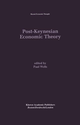 Post-Keynesian Economic Theory (Recent Economic Thought, 45)