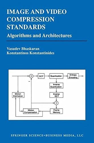 Image and Video Compression Standards: Algorithms and Architectures (The Kluwer International Series in Engineering and Computer Science)
