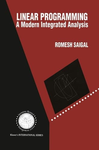 Linear Programming: A Modern Integrated Analysis (International Series in Operations Research & Management Science, 1)