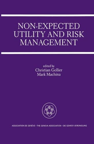Non-Expected Utility and Risk Management A Special Issue of the Geneva Papers on Risk and Insurance Theory