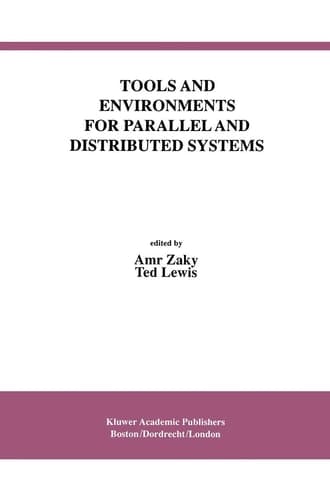 Tools and Environments for Parallel and Distributed Systems (International Series in Software Engineering, 2)
