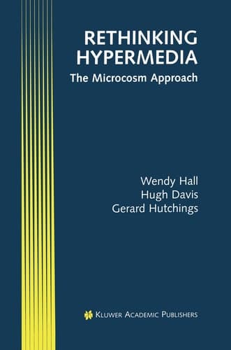 Rethinking Hypermedia: The Microcosm Approach (Electronic Publishing Series, 4)