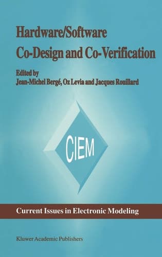 Hardware/Software Co-Design and Co-Verification (Current Issues in Electronic Modeling, 8)