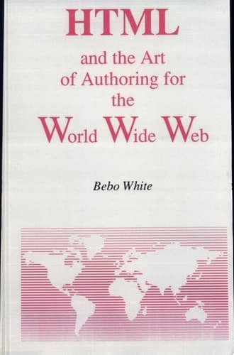 HTML and the Art of Authoring for the World Wide Web