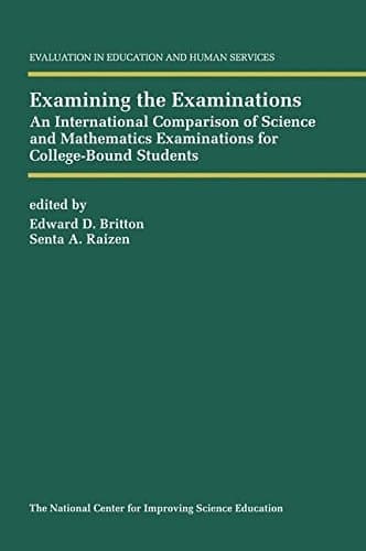 Examining the Examinations An International Comparison of Science and Mathematics Examinations for College-Bound Students