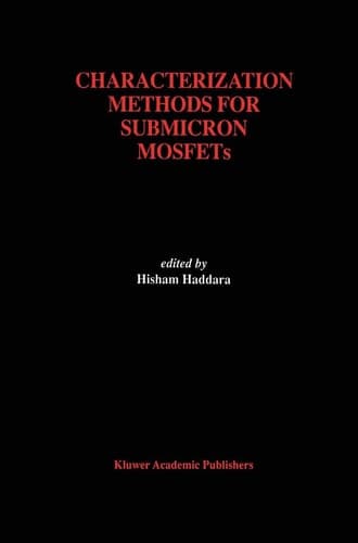 Characterization Methods for Submicron MOSFETs (The Springer International Series in Engineering and Computer Science, 352)