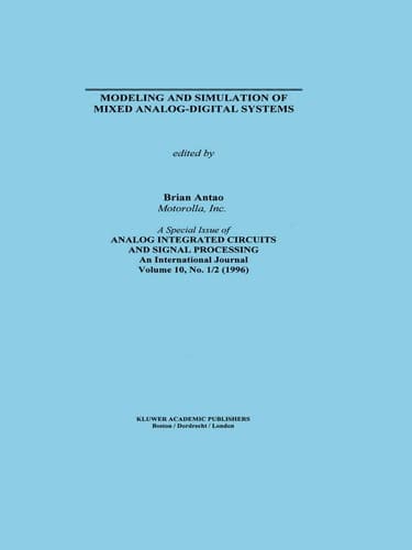 Modeling and Simulation of Mixed Analog-Digital Systems (The Springer International Series in Engineering and Computer Science, 364)