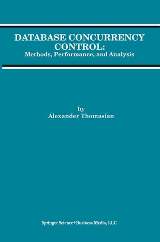 Database Concurrency Control: Methods, Performance, and Analysis (Advances in Database Systems, 1)