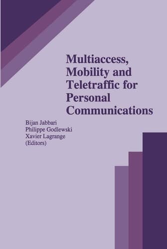 Multiaccess, Mobility and Teletraffic for Personal Communications (The Springer International Series in Engineering and Computer Science, 366)
