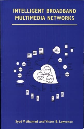 Intelligent Broadband Multimedia Networks Generic Aspects and Architectures Wireless, ISDN, Current and Future Intelligent Networks