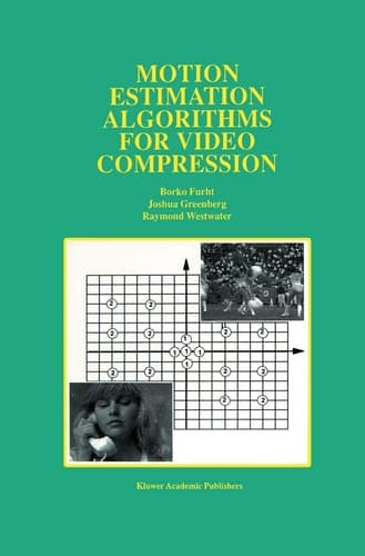 Motion Estimation Algorithms for Video Compression (The Springer International Series in Engineering and Computer Science, 379)