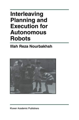Interleaving Planning and Execution for Autonomous Robots (The Springer International Series in Engineering and Computer Science, 385)