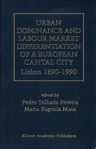 Urban Dominance and Labour Market Differentiation of a European Capital City Lisbon 1890–1990
