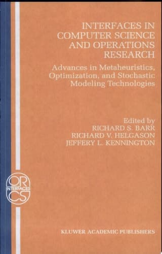 Interfaces in Computer Science and Operations Research Advances in Metaheuristics, Optimization, and Stochastic Modeling Technologies