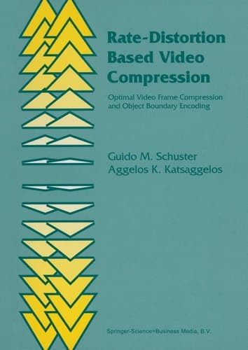 Rate-Distortion Based Video Compression Optimal Video Frame Compression and Object Boundary Encoding