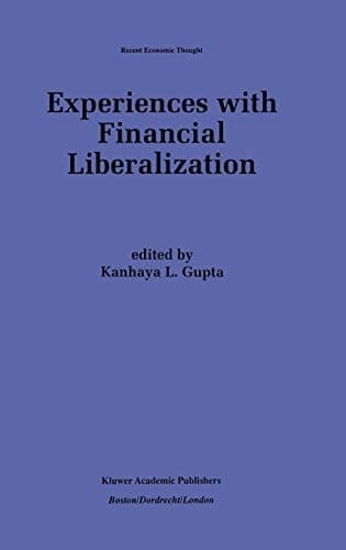 Experiences with Financial Liberalization (Recent Economic Thought, 52)