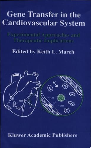 Gene Transfer in the Cardiovascular System Experimental Approaches and Therapeutic Implications