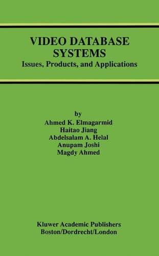 Video Database Systems: Issues, Products and Applications (Advances in Database Systems, 5)