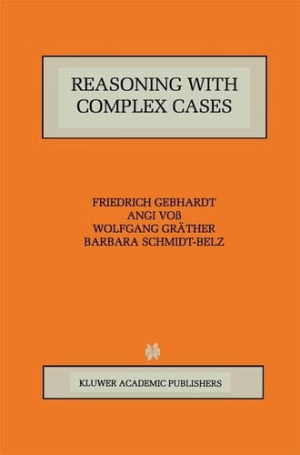 Reasoning with Complex Cases (The Springer International Series in Engineering and Computer Science, 393)
